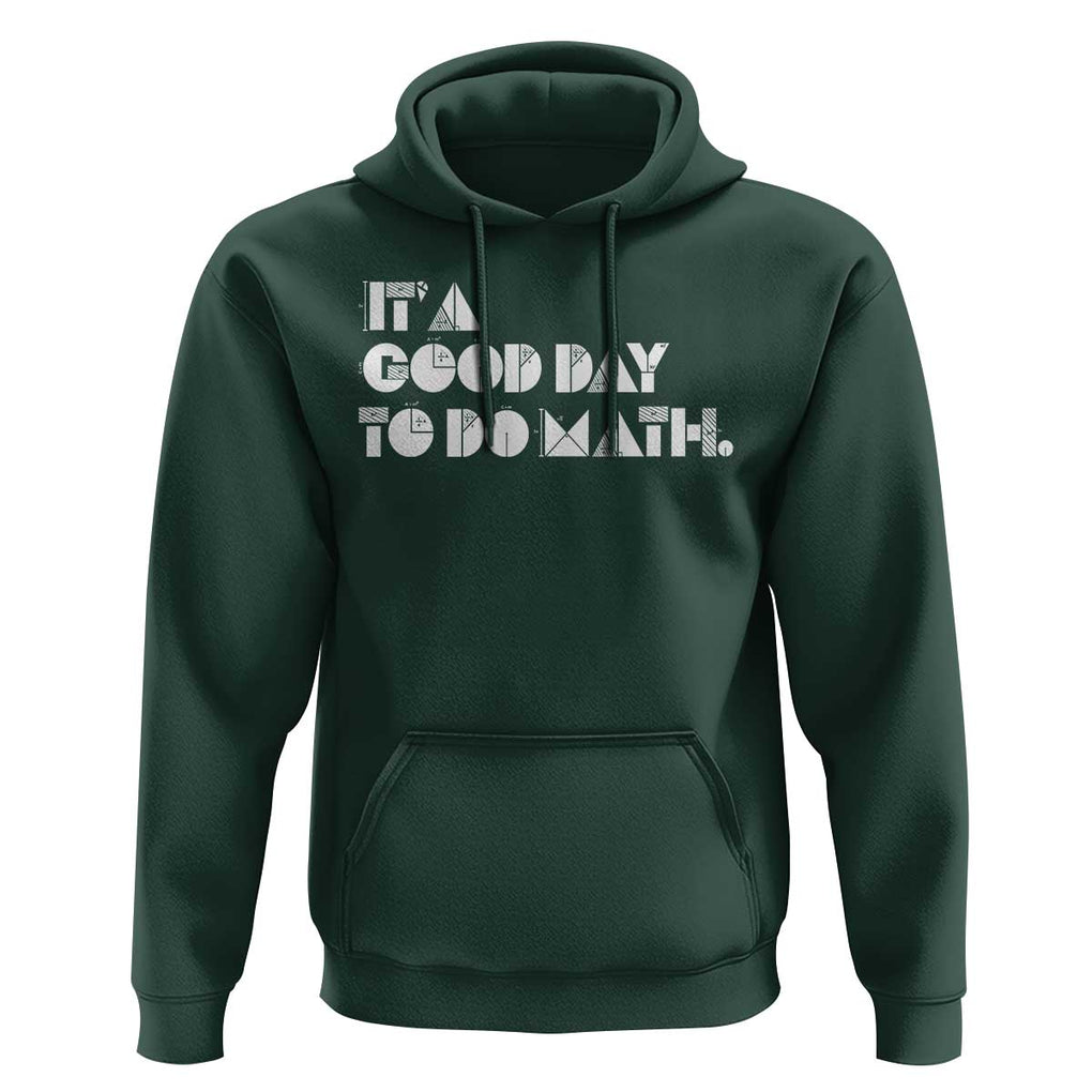 Math Teacher Hoodie It's A Good Day to Do Math TS09 Dark Forest Green Print Your Wear