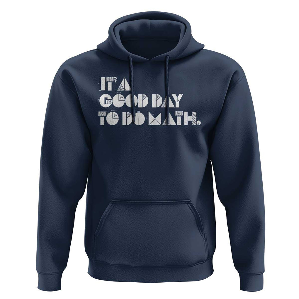 Math Teacher Hoodie It's A Good Day to Do Math TS09 Navy Print Your Wear