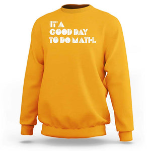 Math Teacher Sweatshirt It's A Good Day to Do Math TS09 Gold Print Your Wear