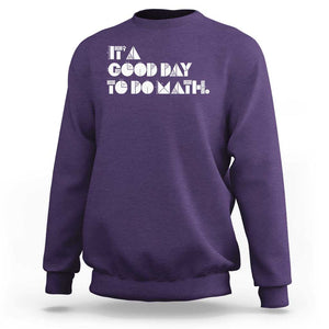 Math Teacher Sweatshirt It's A Good Day to Do Math TS09 Purple Print Your Wear