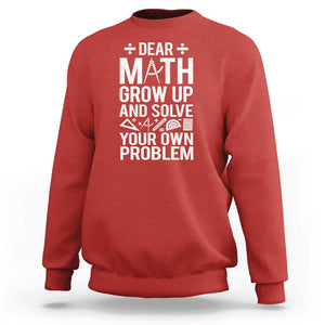 Funny Dear Math Grow Up And Solve Your Own Problems Sweatshirt TS09 Red Print Your Wear