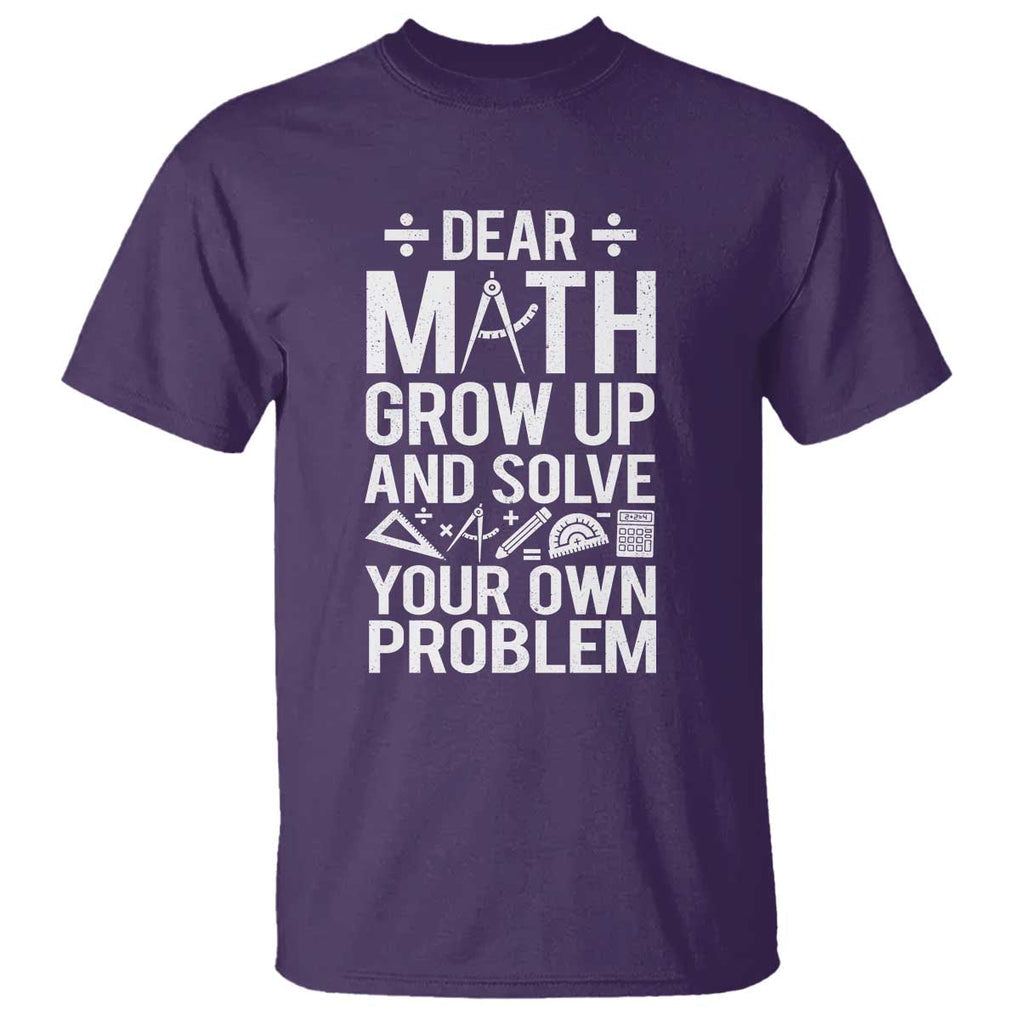 Funny Dear Math Grow Up And Solve Your Own Problems T Shirt TS09 Purple Print Your Wear