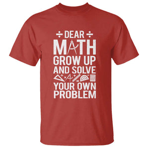 Funny Dear Math Grow Up And Solve Your Own Problems T Shirt TS09 Red Print Your Wear