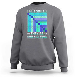 Math Lover Sweatshirt I Got Skills They're Multiplying TS09 Charcoal Print Your Wear