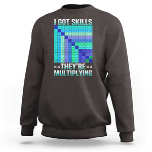 Math Lover Sweatshirt I Got Skills They're Multiplying TS09 Dark Chocolate Print Your Wear