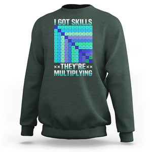 Math Lover Sweatshirt I Got Skills They're Multiplying TS09 Dark Forest Green Print Your Wear