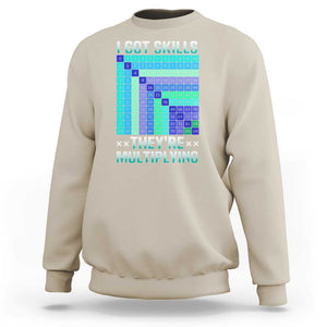 Math Lover Sweatshirt I Got Skills They're Multiplying TS09 Sand Print Your Wear