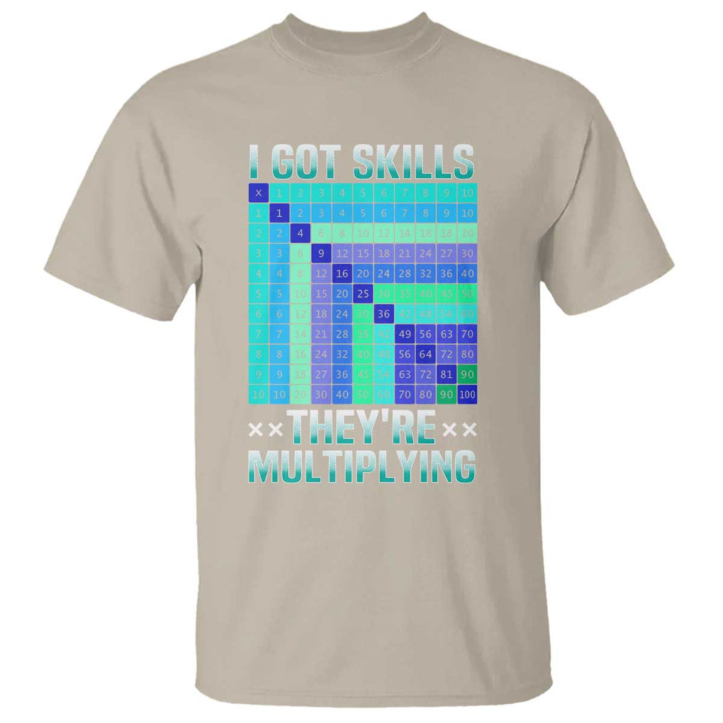 Math Lover T Shirt I Got Skills They're Multiplying TS09 Sand Print Your Wear