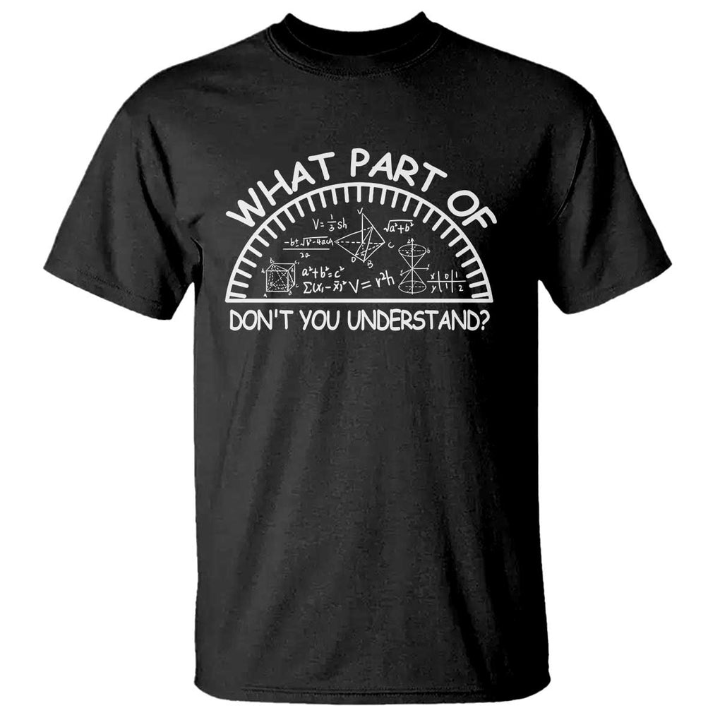 Funny Math Lover T Shirt What Part Of This Don't You Understand TS09 Black Print Your Wear