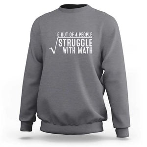 Funny 5 of 4 People Struggle With Math Sweatshirt TS09 Charcoal Print Your Wear