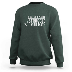 Funny 5 of 4 People Struggle With Math Sweatshirt TS09 Dark Forest Green Print Your Wear