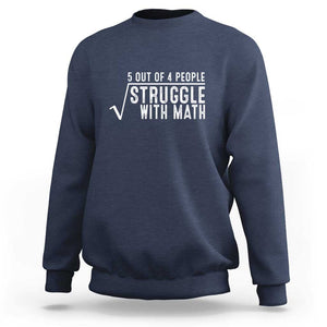 Funny 5 of 4 People Struggle With Math Sweatshirt TS09 Navy Print Your Wear