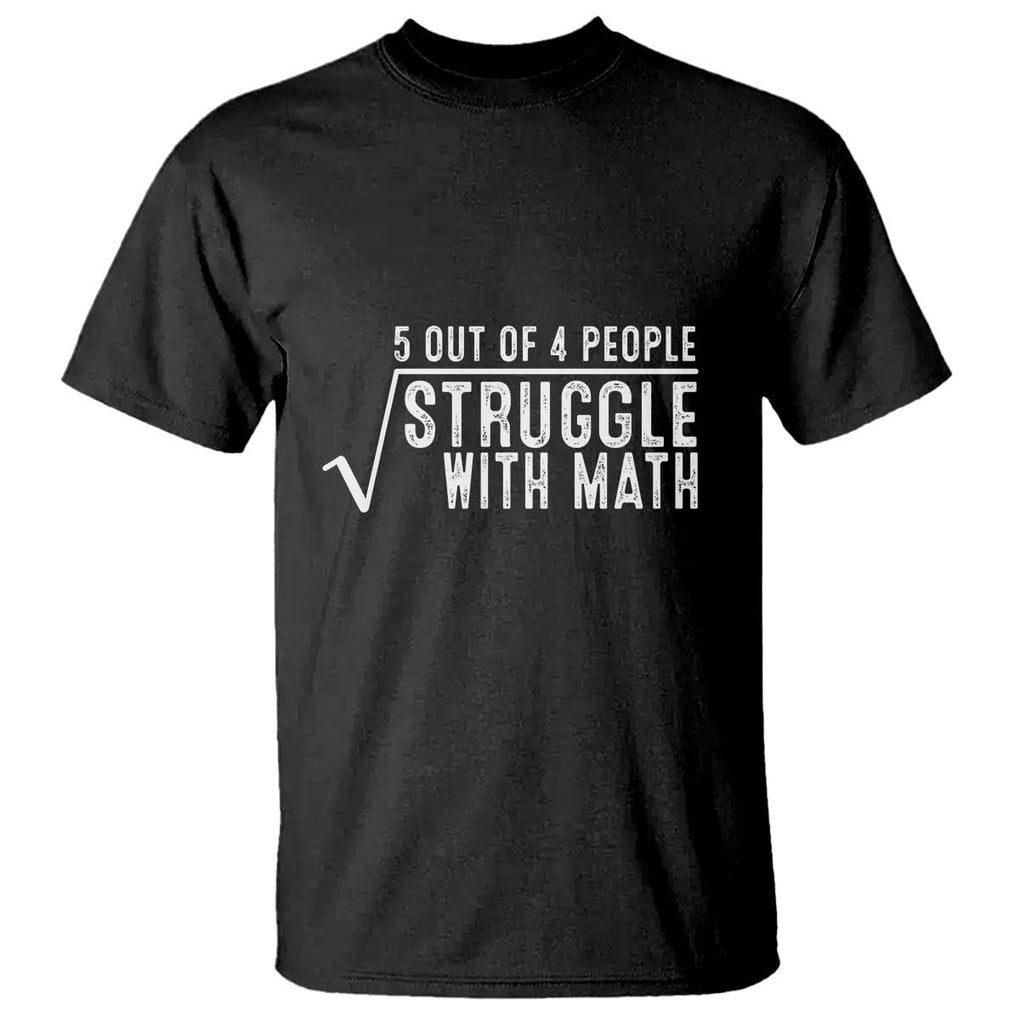 Funny 5 of 4 People Struggle With Math T Shirt TS09 Black Print Your Wear