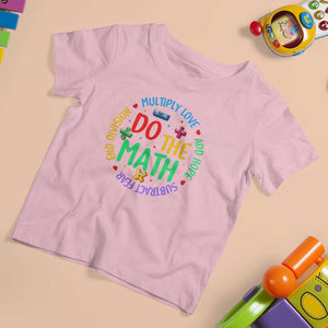 Do The Math Test Day T Shirt For Kid Multiply Love Add Hope Subtract Fear End Division TS09 Light Pink Print Your Wear