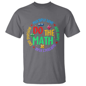 Do The Math Test Day T Shirt Multiply Love Add Hope Subtract Fear End Division TS09 Charcoal Print Your Wear