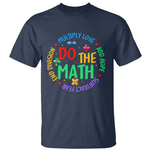 Do The Math Test Day T Shirt Multiply Love Add Hope Subtract Fear End Division TS09 Navy Print Your Wear