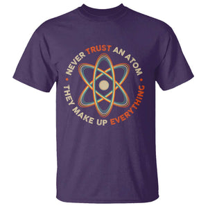 Funny Science T Shirt Never Trust An Atom They Make Up Everything TS09 Purple Print Your Wear