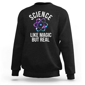 Science Like Magic But Real Sweatshirt TS09 Black Print Your Wear