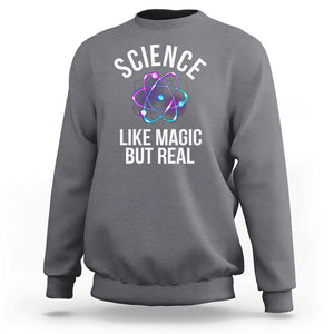 Science Like Magic But Real Sweatshirt TS09 Charcoal Print Your Wear