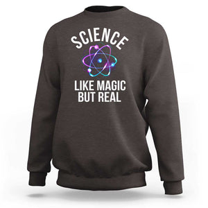 Science Like Magic But Real Sweatshirt TS09 Dark Chocolate Print Your Wear