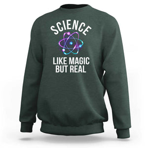 Science Like Magic But Real Sweatshirt TS09 Dark Forest Green Print Your Wear