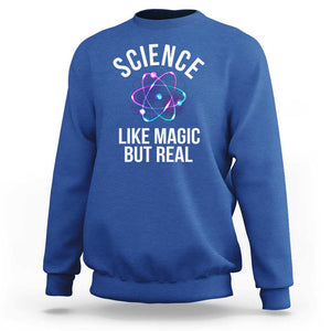 Science Like Magic But Real Sweatshirt TS09 Royal Blue Print Your Wear