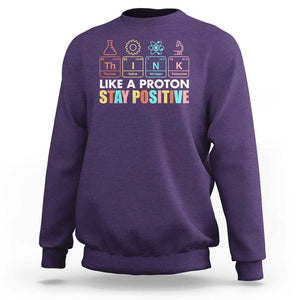 Funny Science Sweatshirt Think Like A Proton Stay Positive Retro TS09 Purple Print Your Wear