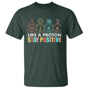 Funny Science T Shirt Think Like A Proton Stay Positive Retro TS09 Dark Forest Green Print Your Wear