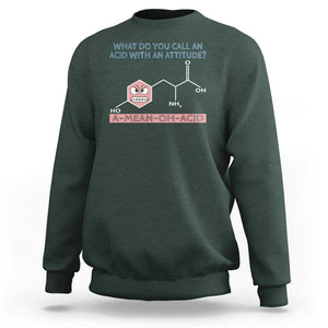 Funny Chemistry Sweatshirt Why Do You Call An Acid With An Attitude TS09 Dark Forest Green Print Your Wear