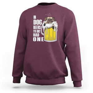 Funny Beer Lover Sweatshirt In Dog Beers I've Only Had One TS09 Maroon Print Your Wear