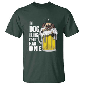 Funny Beer Lover T Shirt In Dog Beers I've Only Had One TS09 Dark Forest Green Print Your Wear