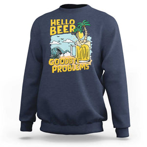 Funny Beer Lover Sweatshirt Hello Beer Goodbye Problems Beach Holiday TS09 Navy Print Your Wear