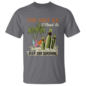 Funny Beer Lover T Shirt The Only B.S. I Need Is Beer And Sunshine TS09 Charcoal Print Your Wear