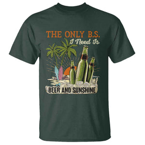 Funny Beer Lover T Shirt The Only B.S. I Need Is Beer And Sunshine TS09 Dark Forest Green Print Your Wear