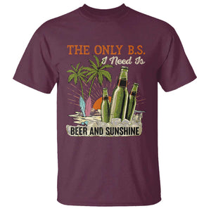 Funny Beer Lover T Shirt The Only B.S. I Need Is Beer And Sunshine TS09 Maroon Print Your Wear