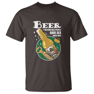 Funny Beer Lover T Shirt Beer Helping Ugly People Have Sex Since 1862 TS09 Dark Chocolate Print Your Wear