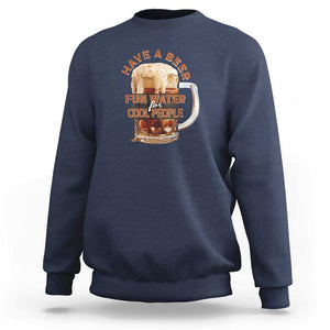 Funny Beer Lover Sweatshirt Fun Water For Cool People TS09 Navy Print Your Wear