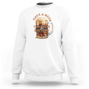 Funny Beer Lover Sweatshirt Fun Water For Cool People TS09 White Print Your Wear