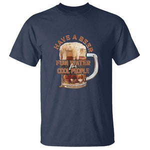 Funny Beer Lover T Shirt Fun Water For Cool People TS09 Navy Print Your Wear