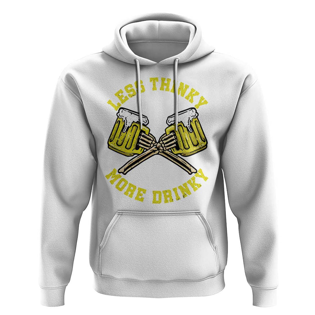 Funny Beer Lover Hoodie Less Thinky More Drinky Skeleton TS09 White Print Your Wear