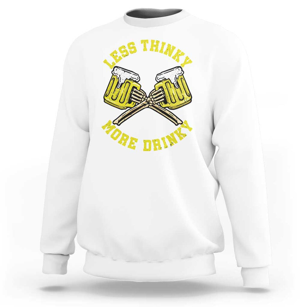 Funny Beer Lover Sweatshirt Less Thinky More Drinky Skeleton TS09 White Print Your Wear