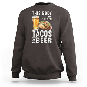 Funny Beer Lover Sweatshirt This Body Was Built On Tacos and Beer TS09 Dark Chocolate Print Your Wear