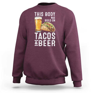 Funny Beer Lover Sweatshirt This Body Was Built On Tacos and Beer TS09 Maroon Print Your Wear