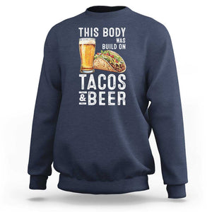 Funny Beer Lover Sweatshirt This Body Was Built On Tacos and Beer TS09 Navy Print Your Wear