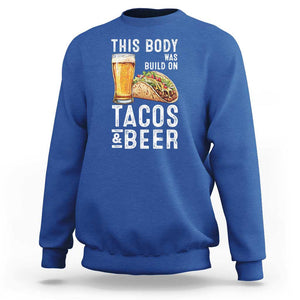 Funny Beer Lover Sweatshirt This Body Was Built On Tacos and Beer TS09 Royal Blue Print Your Wear