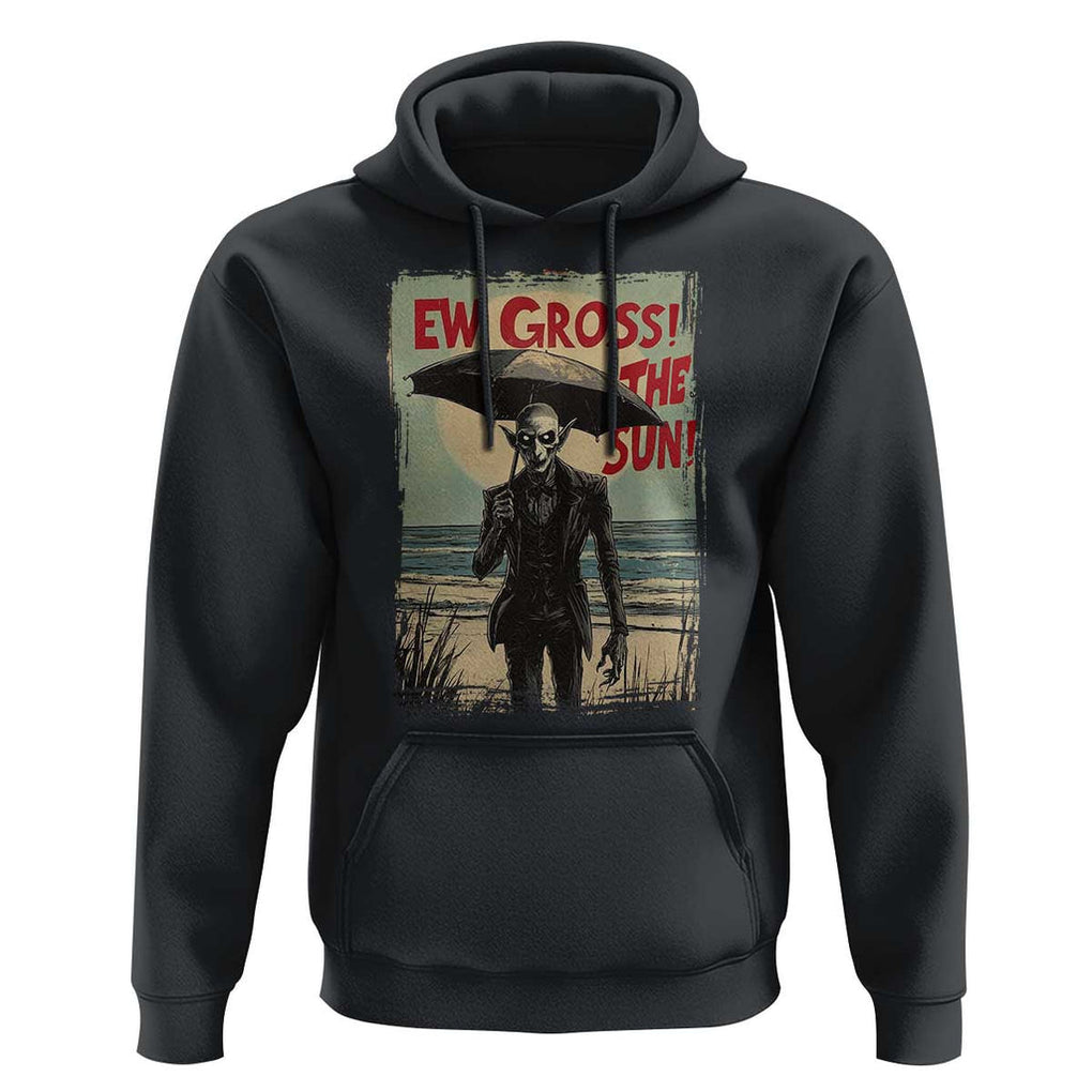 Funny Vampire Hoodie Ew Gross The Sun Sunny Beach Trip Halloween TS09 Black Print Your Wear