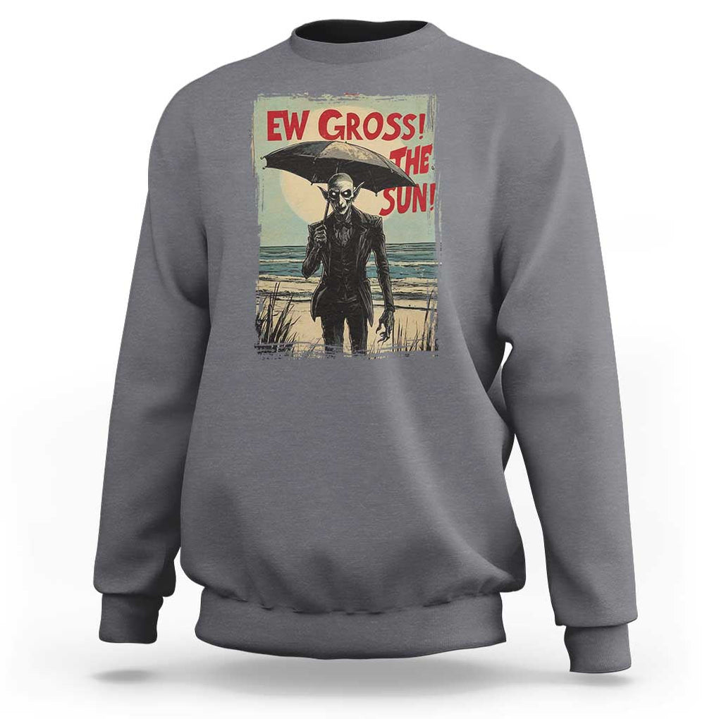 Funny Vampire Sweatshirt Ew Gross The Sun Sunny Beach Trip Halloween TS09 Charcoal Print Your Wear