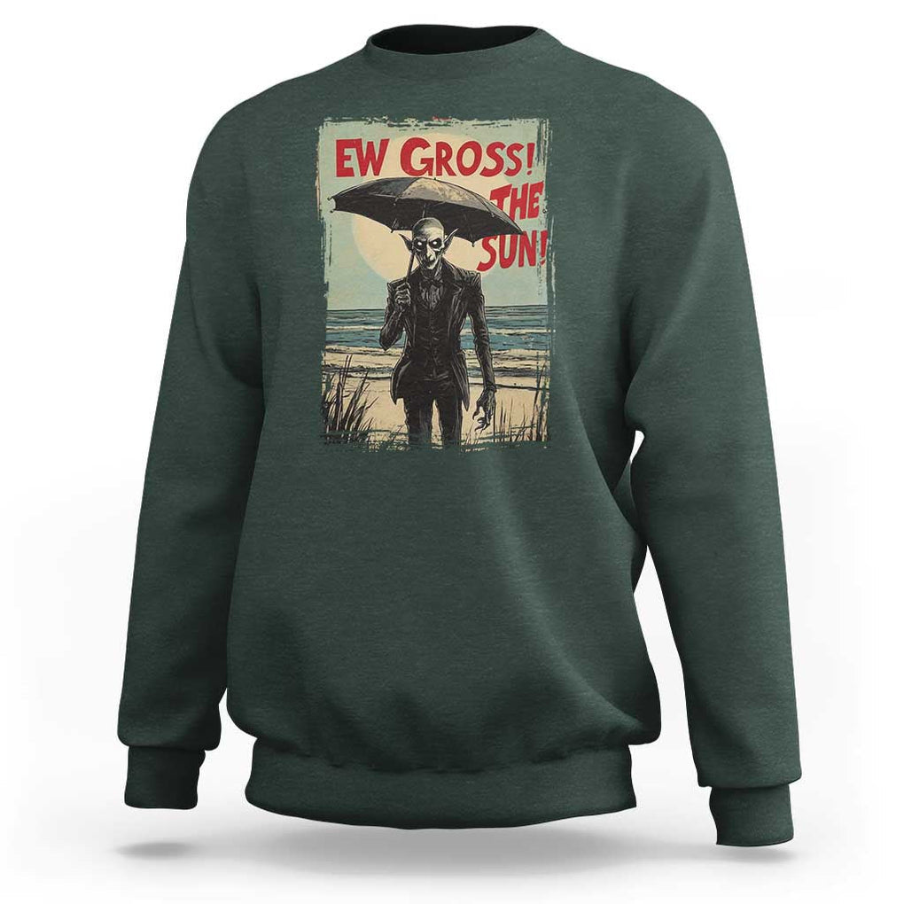 Funny Vampire Sweatshirt Ew Gross The Sun Sunny Beach Trip Halloween TS09 Dark Forest Green Print Your Wear