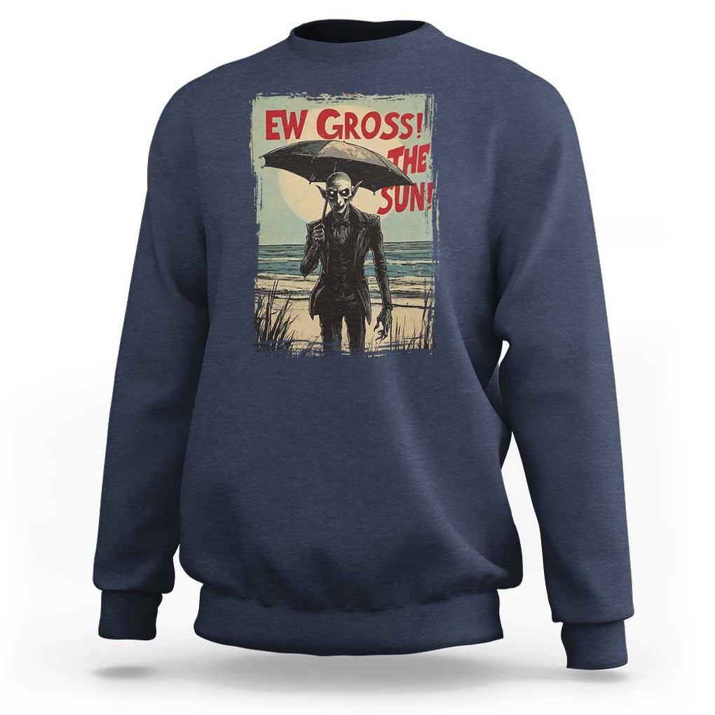 Funny Vampire Sweatshirt Ew Gross The Sun Sunny Beach Trip Halloween TS09 Navy Print Your Wear