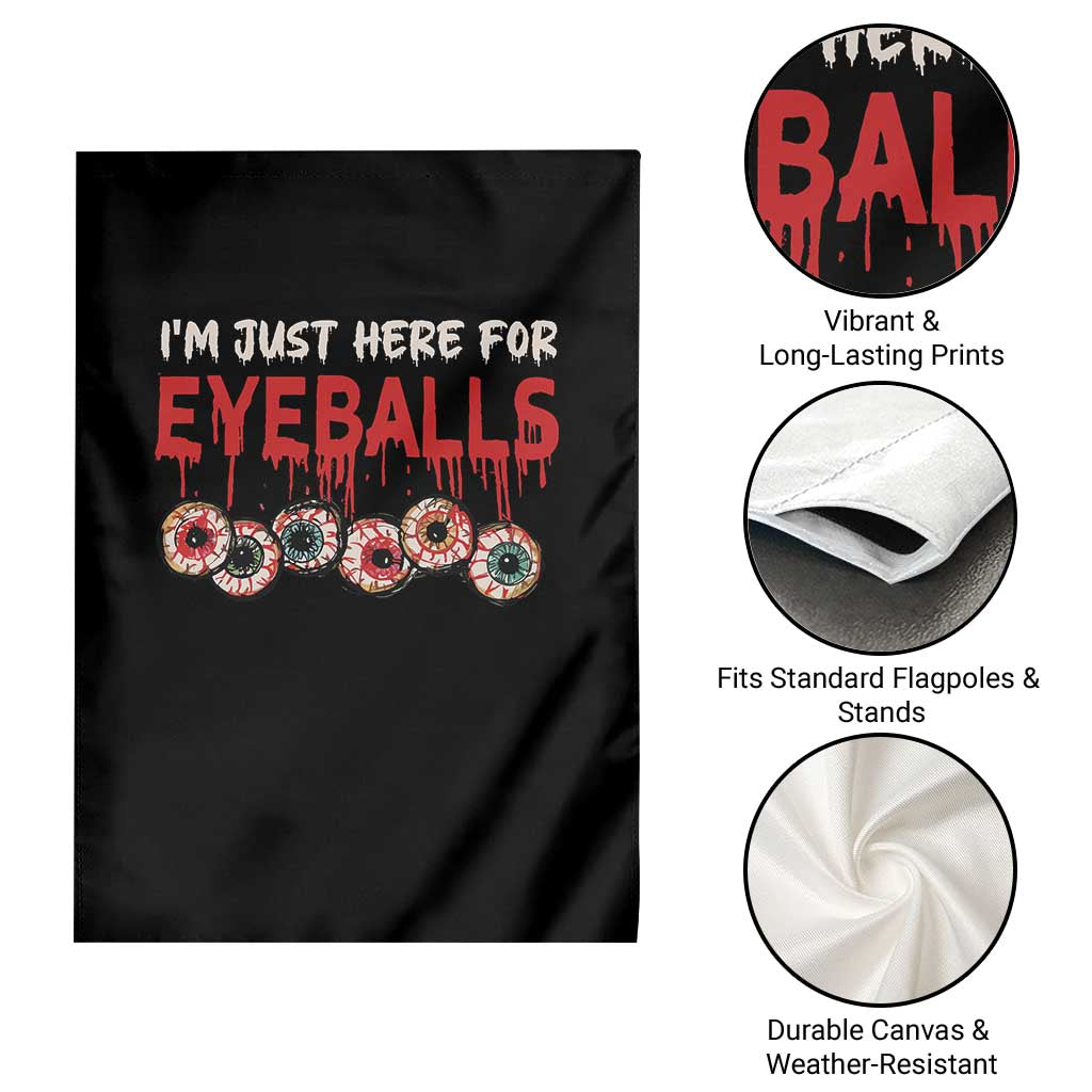 Horror Halloween Garden Flag Im Just Here For Eyeballs TS09 Print Your Wear